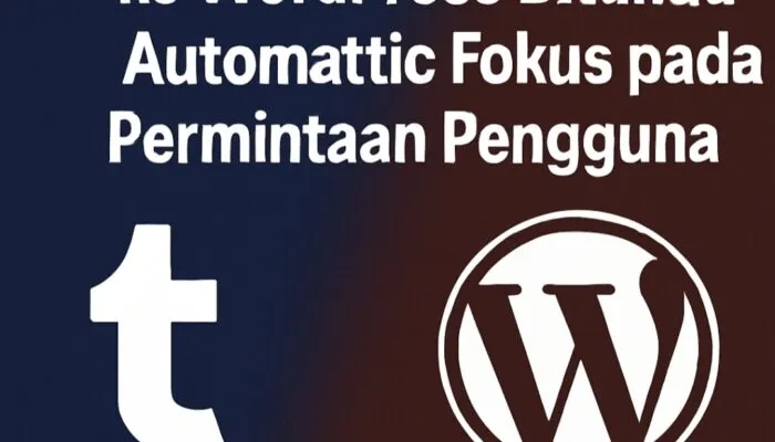 Automattic Menunda Migrasi Tumblr ke WordPress — Apa Alasannya?